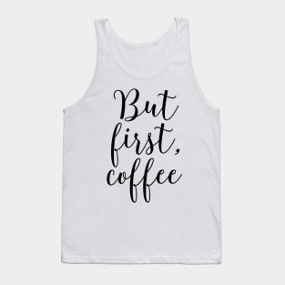 But First, Coffee Tank Top